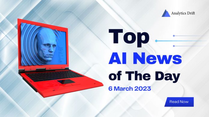 top ai news of the day 6 March 2023